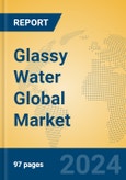 Glassy Water Global Market Insights 2024, Analysis and Forecast to 2029, by Manufacturers, Regions, Technology, Application, Product Type- Product Image