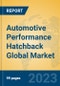 Automotive Performance Hatchback Global Market Insights 2023, Analysis and Forecast to 2028, by Manufacturers, Regions, Technology, Application, Product Type - Product Thumbnail Image