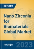 Nano Zirconia for Biomaterials Global Market Insights 2023, Analysis and Forecast to 2028, by Manufacturers, Regions, Technology, Application, Product Type- Product Image