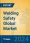 Welding Safety Global Market Insights 2024, Analysis and Forecast to 2029, by Manufacturers, Regions, Technology, Application, Product Type - Product Image