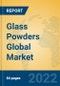 Glass Powders Global Market Insights 2022, Analysis and Forecast to 2027, by Manufacturers, Regions, Technology, Application, Product Type - Product Thumbnail Image