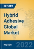 Hybrid Adhesive Global Market Insights 2022, Analysis and Forecast to 2027, by Manufacturers, Regions, Technology, Application, Product Type- Product Image