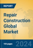 Repair Construction Global Market Insights 2024, Analysis and Forecast to 2029, by Manufacturers, Regions, Technology, Application, Product Type- Product Image