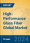 High-Performance Glass Fiber Global Market Insights 2023, Analysis and Forecast to 2028, by Manufacturers, Regions, Technology, Product Type - Product Image