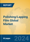Polishing/Lapping Film Global Market Insights 2024, Analysis and Forecast to 2029, by Manufacturers, Regions, Technology, Application, Product Type- Product Image