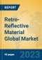Retro-Reflective Material Global Market Insights 2023, Analysis and Forecast to 2028, by Manufacturers, Regions, Technology, Application, Product Type - Product Thumbnail Image