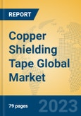 Copper Shielding Tape Global Market Insights 2023, Analysis and Forecast to 2028, by Manufacturers, Regions, Technology, Application, Product Type- Product Image