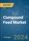 Compound Feed - Market Share Analysis, Industry Trends & Statistics, Growth Forecasts 2019 - 2029 - Product Image