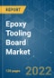 Epoxy Tooling Board Market - Growth, Trends, COVID-19 Impact, and Forecasts (2022 - 2027) - Product Image