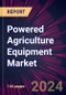 Powered Agriculture Equipment Market 2024-2028 - Product Image