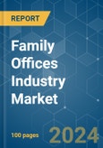 Family Offices Industry - Market Share Analysis, Industry Trends & Statistics, Growth Forecasts (2024 - 2029)- Product Image