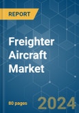 Freighter Aircraft - Market Share Analysis, Industry Trends & Statistics, Growth Forecasts 2019 - 2029- Product Image