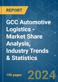 GCC Automotive Logistics - Market Share Analysis, Industry Trends & Statistics, Growth Forecasts (2024 - 2029)- Product Image