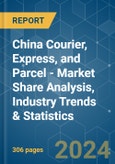 China Courier, Express, and Parcel (CEP) - Market Share Analysis, Industry Trends & Statistics, Growth Forecasts (2024 - 2030)- Product Image