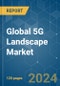 Global 5G Landscape - Market Share Analysis, Industry Trends & Statistics, Growth Forecasts 2019 - 2029 - Product Thumbnail Image