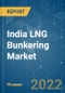 India LNG Bunkering Market - Growth, Trends, COVID-19 Impact, and Forecasts (2022 - 2027) - Product Thumbnail Image