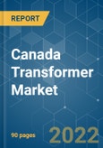 Canada Transformer Market - Growth, Trends, COVID-19 Impact, and Forecasts (2022 - 2027)- Product Image