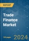 Trade Finance - Market Share Analysis, Industry Trends & Statistics, Growth Forecasts (2024 - 2029) - Product Image