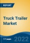 Truck Trailer Market - Global Industry Size, Share, Trends, Opportunity, and Forecast, 2019-2029F - Product Image