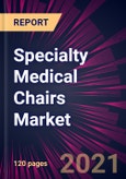 Specialty Medical Chairs Market 2022-2026- Product Image