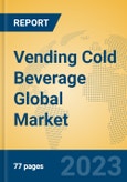Vending Cold Beverage Global Market Insights 2023, Analysis and Forecast to 2028, by Manufacturers, Regions, Technology, Application, Product Type- Product Image