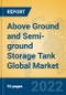 Above Ground and Semi-ground Storage Tank Global Market Insights 2022, Analysis and Forecast to 2027, by Manufacturers, Regions, Technology, Application, Product Type - Product Thumbnail Image