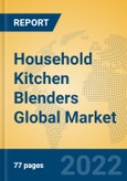 Household Kitchen Blenders Global Market Insights 2022, Analysis and Forecast to 2027, by Manufacturers, Regions, Technology, Application- Product Image