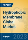 Hydrophobic Membrane Global Market Insights 2023, Analysis and Forecast to 2028, by Manufacturers, Regions, Technology, Application, Product Type- Product Image