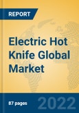Electric Hot Knife Global Market Insights 2022, Analysis and Forecast to 2027, by Manufacturers, Regions, Technology, Application, Product Type- Product Image