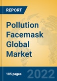 Pollution Facemask Global Market Insights 2022, Analysis and Forecast to 2027, by Manufacturers, Regions, Technology, Application, Product Type- Product Image