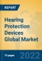 Hearing Protection Devices Global Market Insights 2022, Analysis and Forecast to 2027, by Manufacturers, Regions, Technology, Application, Product Type - Product Thumbnail Image