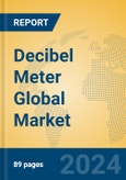 Decibel Meter Global Market Insights 2024, Analysis and Forecast to 2029, by Manufacturers, Regions, Technology, Application, Product Type- Product Image