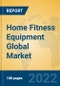 Home Fitness Equipment Global Market Insights 2022, Analysis and Forecast to 2027, by Manufacturers, Regions, Technology, Application, Product Type - Product Thumbnail Image