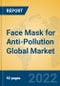 Face Mask for Anti-Pollution Global Market Insights 2022, Analysis and Forecast to 2027, by Manufacturers, Regions, Technology, Application, Product Type - Product Thumbnail Image