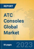 ATC Consoles Global Market Insights 2023, Analysis and Forecast to 2028, by Market Participants, Regions, Technology, Application, Product Type- Product Image