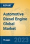 Automotive Diesel Engine Global Market Insights 2023, Analysis and Forecast to 2028, by Manufacturers, Regions, Technology, Application, Product Type - Product Image