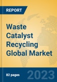 Waste Catalyst Recycling Global Market Insights 2023, Analysis and Forecast to 2028, by Manufacturers, Regions, Technology, Application, Product Type- Product Image