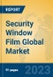 Security Window Film Global Market Insights 2023, Analysis and Forecast to 2028, by Manufacturers, Regions, Technology, Application, Product Type - Product Thumbnail Image