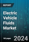 Electric Vehicle Fluids Market by Product Type, Vehicle Type, Fill Type, Propulsion Type - Global Forecast 2025-2030- Product Image