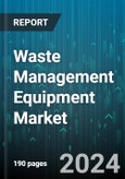 Waste Management Equipment Market by Product, Material, Waste Type, Form, Application - Global Forecast 2025-2030- Product Image