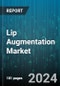 Lip Augmentation Market by Type, Product - Global Forecast 2025-2030 - Product Image