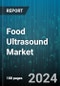 Food Ultrasound Market by Product, Frequency Range, Function - Global Forecast 2025-2030 - Product Thumbnail Image