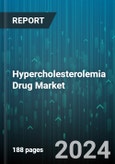 Hypercholesterolemia Drug Market by Mechanism of Action, Type of Disease, Drug Class - Global Forecast 2025-2030- Product Image