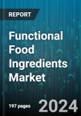 Functional Food Ingredients Market by Type, Source, Health Benefits, Application - Global Forecast 2025-2030- Product Image