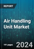 Air Handling Unit Market by Type, Effect, Application, Capacity - Global Forecast 2025-2030- Product Image