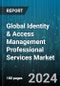 Global Identity & Access Management Professional Services Market by Type (Consulting Services, Managed Services, System Integration Services), Industry (Aerospace & Defense, Automotive & Transportation, Banking, Financial Services & Insurance), Deployment - Forecast 2024-2030 - Product Thumbnail Image