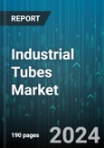 Industrial Tubes Market by Manufacturing Method, Material, Type, Industry - Global Forecast 2025-2030- Product Image