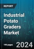 Industrial Potato Graders Market by Product Type, Capacity, Mechanism, Application - Global Forecast 2025-2030- Product Image