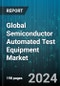 Global Semiconductor Automated Test Equipment Market by Type (Discrete ATE, Memory ATE), Product (Interconnection & Verification Testing, Logic Testing, Printed Circuit Board Testing), Component, Application - Forecast 2024-2030 - Product Thumbnail Image