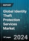 Global Identity Theft Protection Services Market by Type (Advanced Identity Monitoring, Case Management & Resolution, Credit Monitoring), User (Enterprise Use, Personal Use), Industry - Forecast 2024-2030 - Product Image